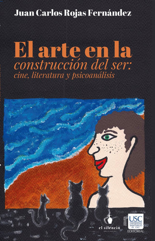 El Arte En La Construcción Del Ser: Cine Literatura Y Psicoanálisis