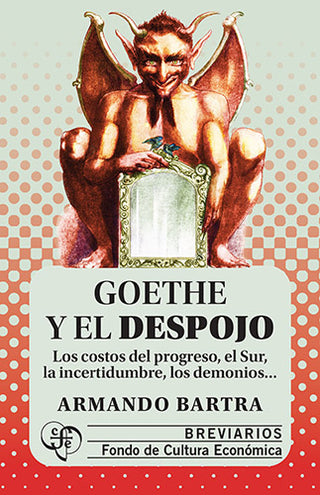 Libro Goethe Y El Despojo. Los Costos Del Progreso, El Sur, L 9786071683809