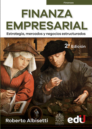 Finanza Empresarial. Estrategia, Mercados Y Negocios Estructurados. 2Da Edicion