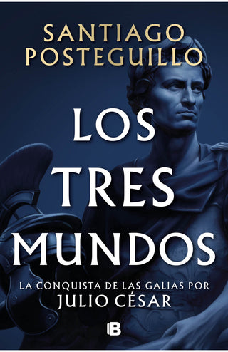 Los Tres Mundos - La Conquista De Las Galias Por Julio Cesar