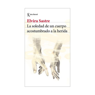 Libro La Soledad De Un Cuerpo Acostumbrado A La Herida 9786287816398