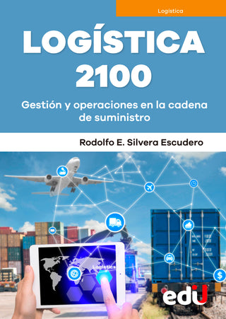 Logística 2100. Gestión Y Operaciones En La Cadena De Suministro