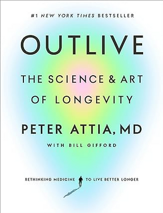 Outlive: The Science And Art Of Longevity