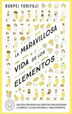 Libro La Maravillosa Vida De Los Elementos 9788410025622