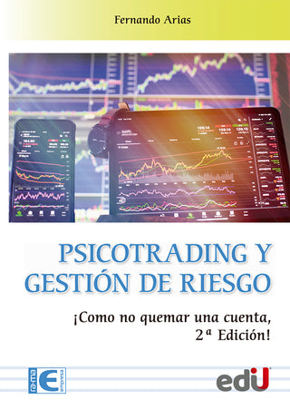 Psicotrading Y Gestión De Riesgo. ¡Cómo No Quemar Una Cuenta! 2Da. Edición