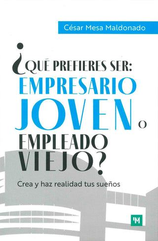 Libro ¿Qué Prefieres Ser: Empresario Joven O Empleado Viejo? 9786280154282