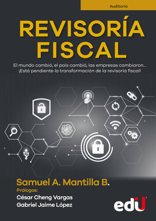Revisoría Fiscal. El Mundo Cambió, El País Cambió, Las Empresas Cambiaron… ¡Está Pendiente La Transformación De La Revisoría Fiscal