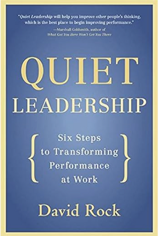Quiet Leadership: Six Steps to Transforming Performance at Work
