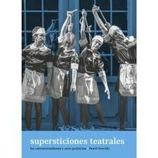 Supersticiones Teatrales. Los Convencionalismos Y Otros Prejuicios