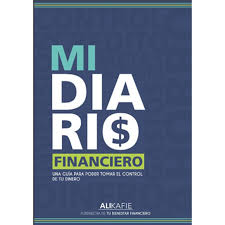 Mi Diario Financiero: Una Guía Para Poder Tomar El Control De Tu Dinero