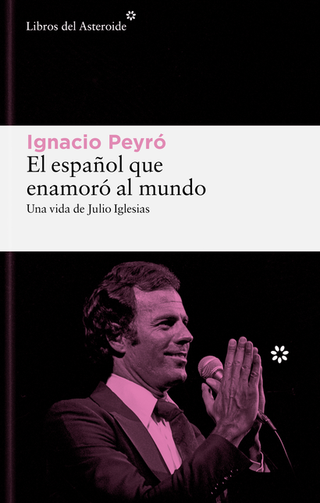 Libro El Español Que Enamoro Al Mundo Una Vida De Julio Iglesias 9788419089861
