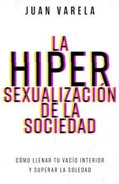 Libro La Hipersexualizacion De La Sociedad 9798887694818
