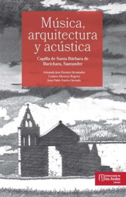 Música, Arquitectura Y Acústica. Capilla De Santa Bárbara De Barichara, Santander