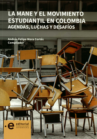 Libro Mane Y El Movimiento Estudiantil En Colombia Agendas Luchas Y Desafios, La 9789587814552