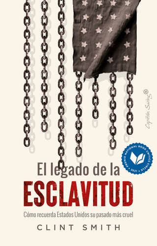 Libro El Legado De La Esclavitud Como Recuerda Estados Unidos Su Pasado Mas Cruel 9788412953275