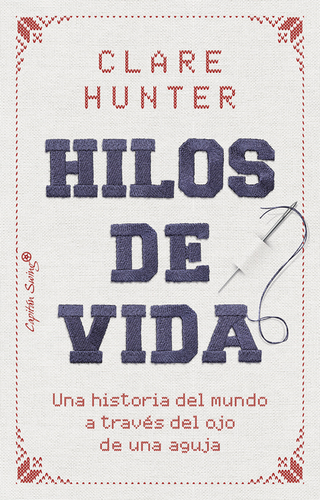 Libro Hilos De Vida Una Historia Del Mundo A Traves Del Ojo De Una Aguja 9788412953183
