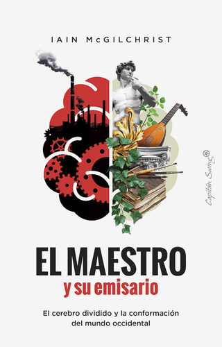 Libro El Maestro Y Su Emisario El Cerebro Dividido Y La Conformacion Del Mundo Occidental 9791399039153