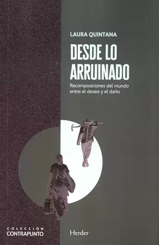 Desde lo arruinado. Recomposiciones del mundo entre el deseo y el daño