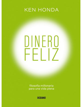 Libro Dinero Feliz: Filosofía Millonaria Para Una Vida Plena 9786075570501