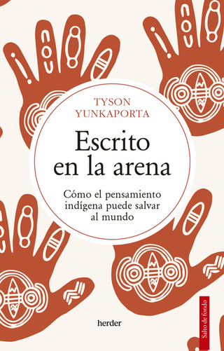 Libro Escrito En La Arena Como El Pensamiento Indigena Puede Salvar Al Mundo 9788425449833