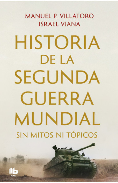 Historia de la Segunda Guerra Mundial sin mitos ni tópicos