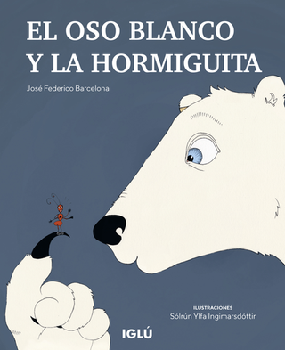 Libro El Oso Blanco Y La Hormiguita 9788418488139