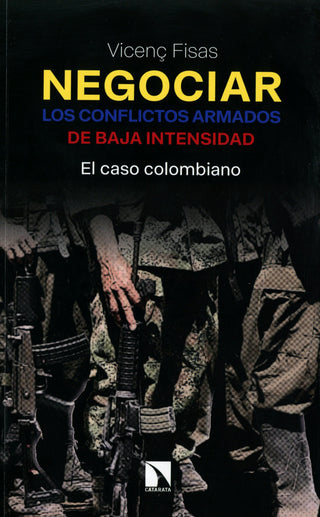 Libro Negociar Los Conflictos Armados De Baja Intensidad. El Caso Colombiano 9788410676329