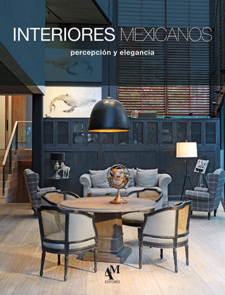 Libro Interiores Mexicanos Xv - Percepcion Y Elegancia - Am E. 9786074372441