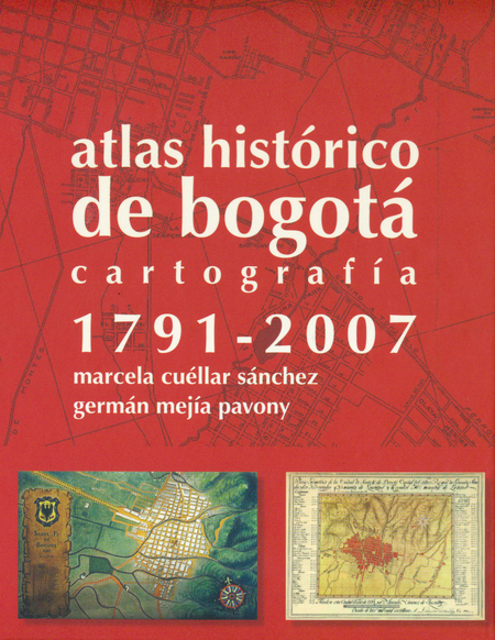 Libro Atlas Historico De Bogota. Cartografia 1791-2007 9789584215531