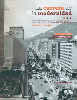 Libro Carrera De La Modernidad (2ª Ed). Construccion De La Carrera Decima. Bogota (1945-1960), La 9789589931332