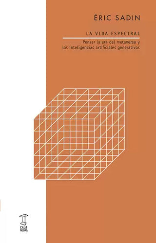 Libro La Vida Espectral. Pensar La Era Del Metaverso Y Las Inteligencias Artificiales Generativas 9789586658430