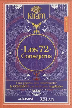 Los 72 Consejeros: Guía Práctica Para Experimentar La Conexión Con Los 9 Coros Angelicales