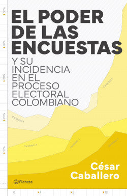 El Poder De Las Encuestas Y Su Incidencia En El Proceso Electoral Colombiano