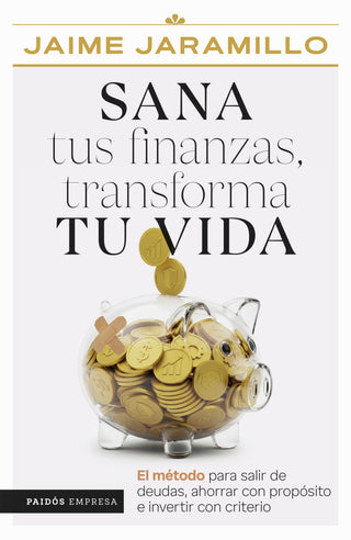 Libro Sana Tus Finanzas, Transforma Tu Vida 9786287830042