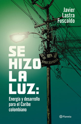 Libro Se Hizo La Luz: Energía Y Desarrollo Para El  Caribe 9786287827172
