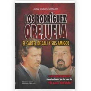 Los Rodríguez Orejuela, El Cartel De Cali Y Sus Amigos