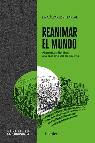 Libro Reanimar El Mundo. Alternativas Filosóficas A La Economía Del Crecimiento 9788425448324