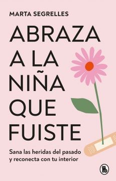 Abraza A La Niña Que Fuiste