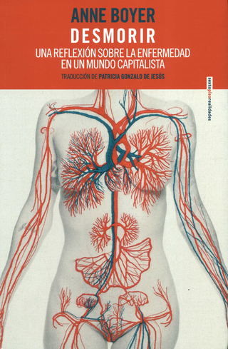 Libro Desmorir Una Reflexion Sobre La Enfermedad En Un Mundo Capitalista 9789586656962