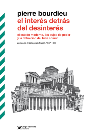 Libro El Interes Detras Del Desinteres El Estado Moderno Las Pujas De Poder Y La Definicion Del Bien Comun 9789878013862