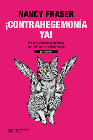 Libro Contrahegemonia Ya (2ª Ed) Por Un Populismo Progresista Que Enfrente Al Neoliberalismo 9789878013619