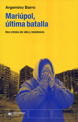 Libro Mariupol Ultima Batalla Una Cronica De Vida Y Resistencia 9788432321153