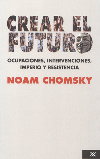 Libro Crear El Futuro. Ocupaciones, Intervenciones, Imperio Y Resistencia 9786070304163