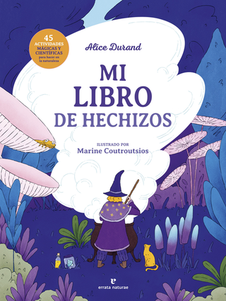 Libro Mi Libro De Hechizos 45 Actividades Magicas Y Cientificas Para Hacer En La Naturaleza 9788419158826