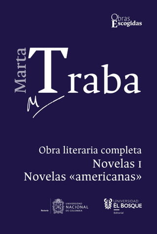 Libro Marta Traba (Ii) Obra Literaria Completa Novelas I Novelas Americanas 9789587394474