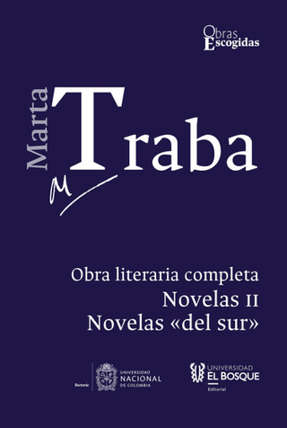 Libro Marta Traba (Iii) Obra Literaria Completa Novelas Ii Novelas Del Sur 9789587394443