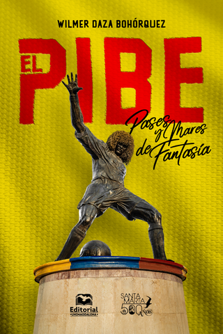 Libro El Pibe Pases Y Mares De Fantasia 9789587468762