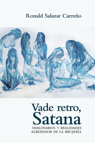 Libro Vade Retro Satana Imaginarios Y Realidades Alrededor De La Brujeria 9789585005426
