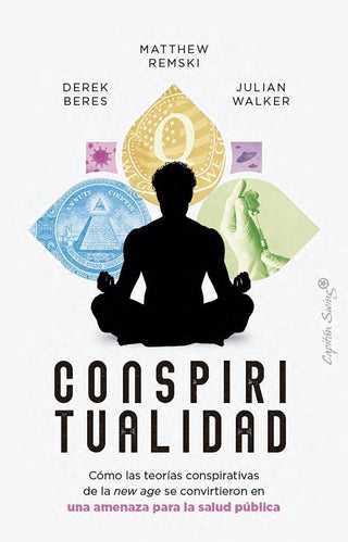 Libro Conspiritualidad. Cómo Las Teorías Conspirativas De La New Age Se Convirtieron En Una Amenaza Para La Salud Pública 9791399105780