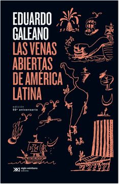 Las Venas Abiertas De América Latina. Edición 50 Aniversario.